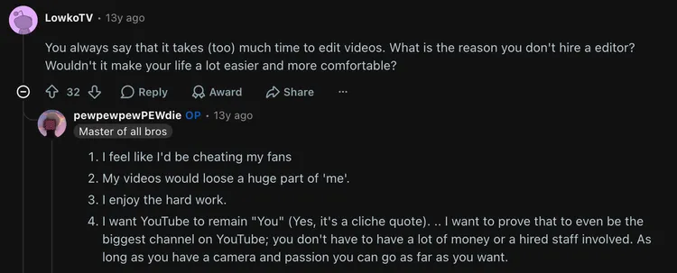 Reddit comment from 13 years ago by PewDiePie explaining why he refused to hire an editor to keep YouTube authentic